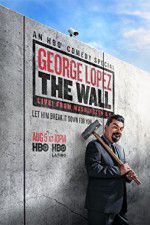 Watch George Lopez: The Wall Live from Washington DC Movie4k