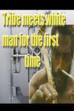 Watch Tribe Meets White Man For The First Time Movie4k