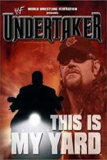 Watch WWE: Undertaker - This Is My Yard Movie4k