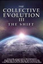 Watch The Collective Evolution III: The Shift Movie4k