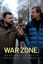 Watch War Zone: Bear Grylls meets President Zelenskyy (TV Special 2023) Movie4k