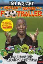 Watch Ian Wright It Shouldn\'t Happen To A Footballer Movie4k