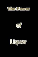 Watch The Power of Liquor Movie4k