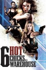 Watch Six Hot Chicks in a Warehouse Movie4k