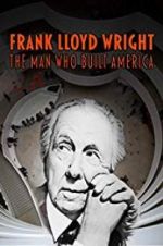 Watch Frank Lloyd Wright: The Man Who Built America Movie4k