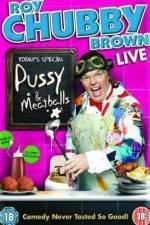 Watch Roy Chubby Brown  Pussy and Meatballs Movie4k