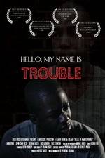 Watch Hello My Name Is Trouble Movie4k