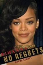 Watch Rihanna No Regrets Movie4k