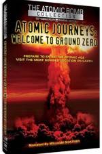 Watch Atomic Journeys Welcome to Ground Zero Movie4k