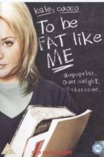 Watch To Be Fat Like Me Movie4k