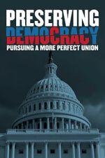 Watch Preserving Democracy: Pursuing a More Perfect Union Movie4k