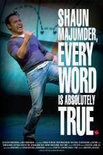 Watch Shaun Majumder - Every Word Is Absolutely True Movie4k