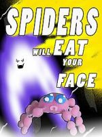 Watch Spiders Will Eat Your Face Movie4k