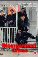 Watch Disorganized Crime Movie4k