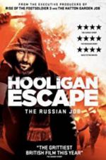 Watch Hooligan Escape The Russian Job Movie4k