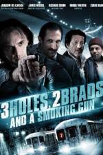 Watch Three Holes, Two Brads, and a Smoking Gun Movie4k