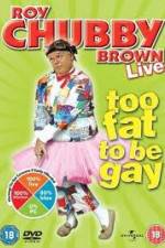 Watch Roy Chubby Brown Too Fat To Be Gay Movie4k