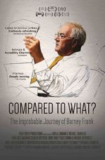 Watch Compared to What: The Improbable Journey of Barney Frank Movie4k