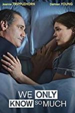 Watch We Only Know So Much Movie4k