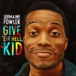 Watch Jermaine Fowler: Give Em Hell Kid (TV Special 2015) Movie4k