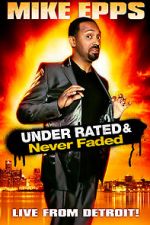 Watch Mike Epps: Under Rated... Never Faded & X-Rated Movie4k