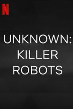 Watch Unknown: Killer Robots Movie4k