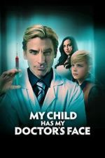 Watch My Child Has My Doctor's Face Movie4k