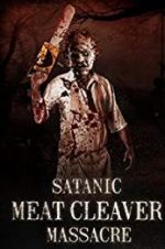 Watch Satanic Meat Cleaver Massacre Movie4k