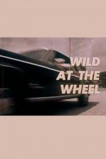 Watch Wild at the Wheel Movie4k
