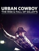 Watch Urban Cowboy: The Rise and Fall of Gilley\'s Movie4k