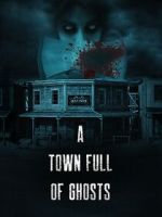 Watch A Town Full of Ghosts Movie4k
