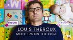 Watch Louis Theroux: Mothers on the Edge Movie4k