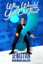 Watch Sebastian Maniscalco Why Would You Do That Movie4k