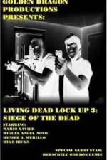 Watch Living Dead Lock Up 3 Siege of the Dead Movie4k