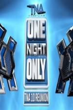 Watch TNA One Night Only 10 Year Reunion Movie4k