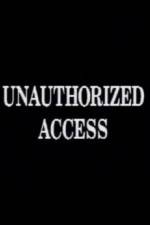 Watch Unauthorized Access Movie4k