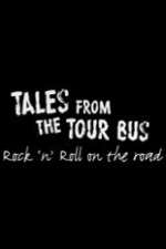 Watch Tales from the Tour Bus: Rock \'n\' Roll on the Road Movie4k