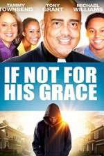 Watch If Not for His Grace Movie4k