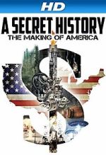 Watch A Secret History: The Making of America Movie4k