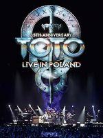 Watch Toto: 35th Anniversary Tour Live in Poland Movie4k
