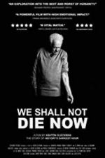 Watch We Shall Not Die Now Movie4k