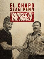 Watch El Chapo & Sean Penn: Bungle in the Jungle Movie4k