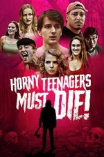 Watch Horny Teenagers Must Die! Movie4k