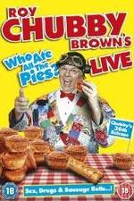 Watch Roy Chubby Brown Live - Who Ate All The Pies? Movie4k