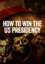 Watch How to Win the US Presidency Movie4k