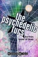 Watch The Psychedelic Furs: Live from the House of Blues Movie4k