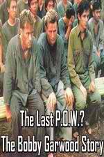 Watch The Last P.O.W.? The Bobby Garwood Story Movie4k