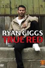 Watch Ryan Giggs True Red Movie4k