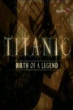 Watch Titanic Birth of a Legend Movie4k