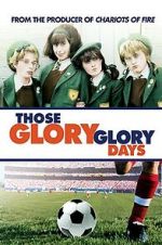 Watch Those Glory Glory Days Movie4k